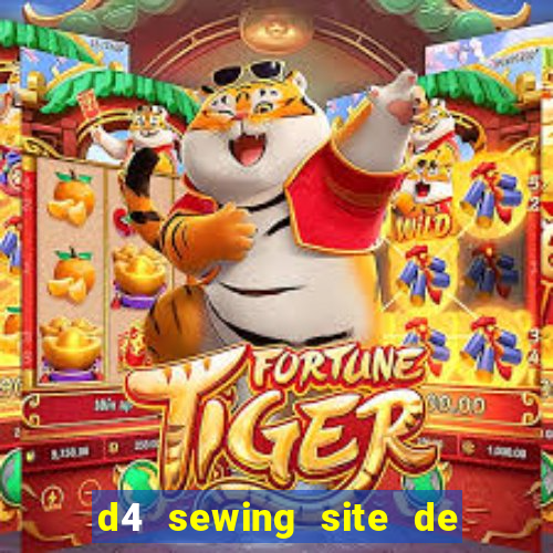 d4 sewing site de relacionamento login entrar